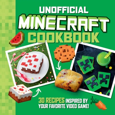 Book cover for The Unofficial Minecraft Cookbook: 30 Recipes Inspired by Your Favorite Video Game