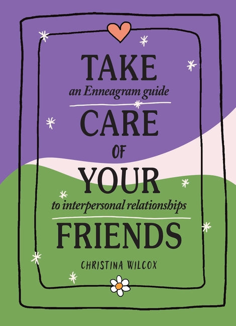 Book cover for Take Care of Your Friends: An Enneagram Guide to Interpersonal Relationships