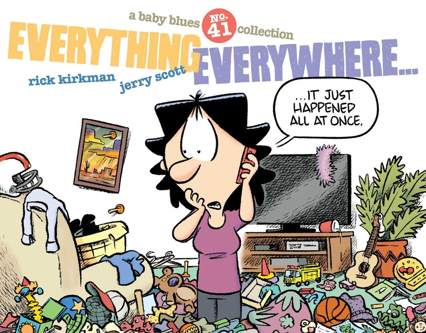 Book cover for Everything Everywhere...: A Baby Blues Collection Volume 41