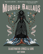Book cover for Murder Ballads: Illustrated Lyrics & Lore