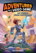 Book cover for Adventures in a Video Game: My Friend from the Future Volume 1