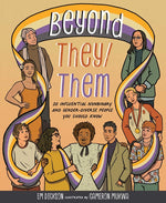 Book cover for Beyond They/Them: 20 Influential Nonbinary and Gender-Diverse People You Should Know