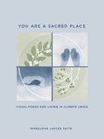 Book cover for You Are a Sacred Place: Visual Poems for Living in Climate Crisis