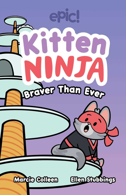 Book cover for Kitten Ninja: Braver Than Ever Volume 2