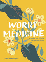 Book cover for Worry Medicine: Remedies and Rituals for Anxious Times
