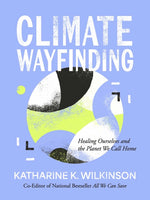 Book cover for Climate Wayfinding: Healing Ourselves and the Planet We Call Home