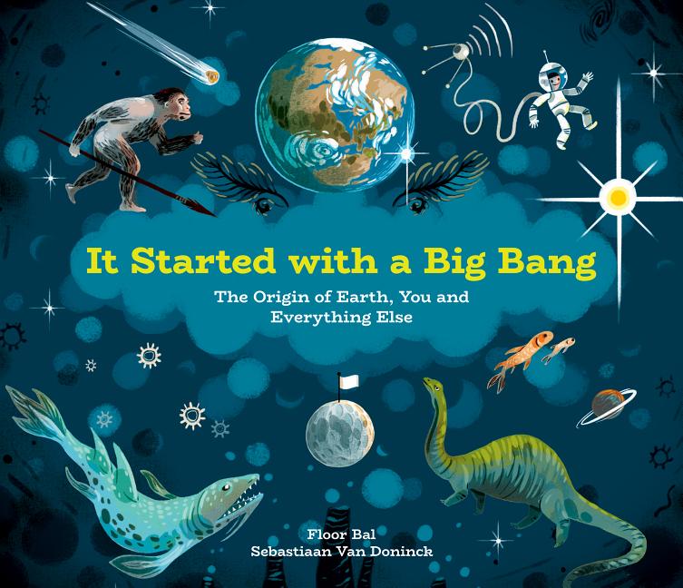 Book cover for It Started with a Big Bang: The Origin of Earth, You and Everything Else