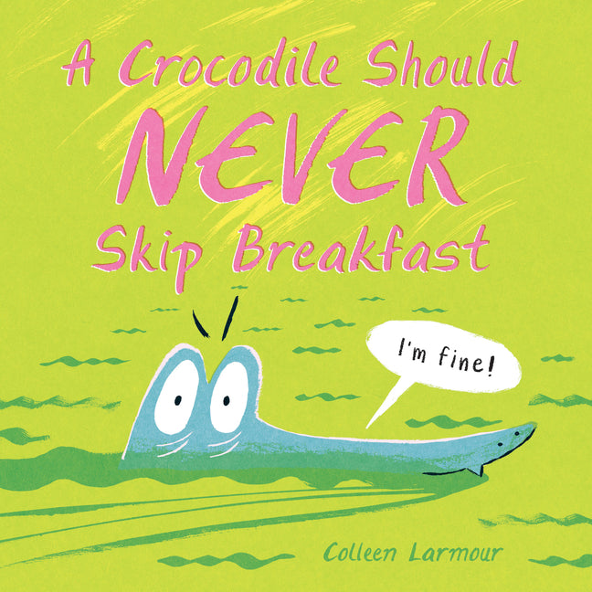 Book cover for Crocodile Should Never Skip Breakfast