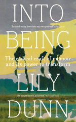 Book cover for Into Being: The Radical Craft of Memoir and Its Power to Transform