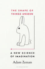 Book cover for Shape of Things Unseen: A New Science of Imagination