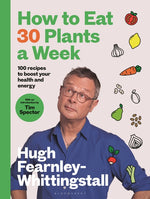 Book cover for How to Eat 30 Plants a Week: 100 Recipes to Boost Your Health and Energy - The No.1 Sunday Times Bestseller