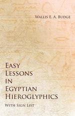 Book cover for Easy Lessons in Egyptian Hieroglyphics with Sign List