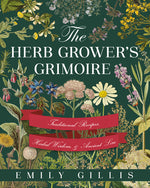 Book cover for The Herb Grower's Grimoire: Traditional Recipes, Herbal Wisdom, & Ancient Lore