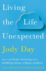 Book cover for Living the Life Unexpected: How to Find Hope, Meaning and a Fulfilling Future Without Children