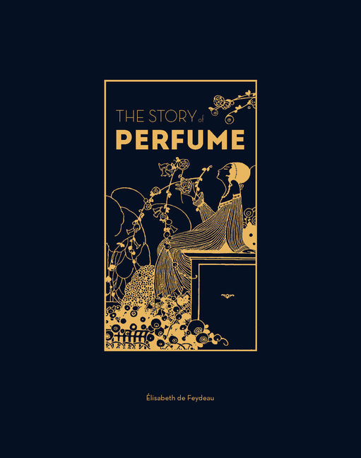 Book cover for Story of Perfume: A Lavishly Illustrated Guide