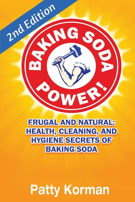 Book cover for Baking Soda Power! Frugal, Natural, and Health Secrets of Baking Soda (2nd Ed.)