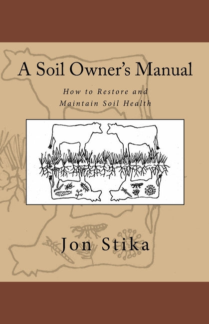 Book cover for A Soil Owner's Manual: How to Restore and Maintain Soil Health