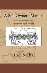 Book cover for A Soil Owner's Manual: How to Restore and Maintain Soil Health