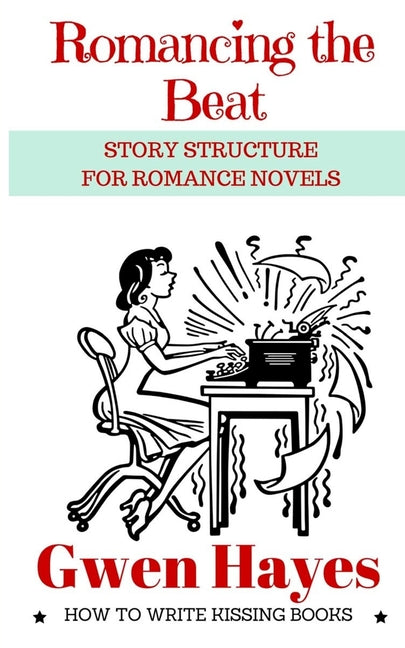 Book cover for Romancing the Beat: Story Structure for Romance Novels