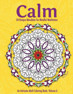 Book cover for Calm: 50 Unique Mandalas for Mindful Meditation (an Intricate Adult Coloring Book, Volume 6)