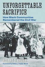 Book cover for Unforgettable Sacrifice: How Black Communities Remembered the Civil War