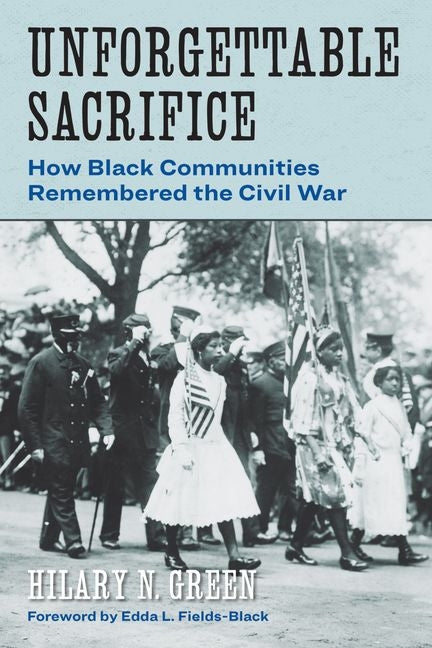 Book cover for Unforgettable Sacrifice: How Black Communities Remembered the Civil War
