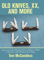 Book cover for Old Knives, Xx, and More: Case and Case-Related Knives Before 1920: a Guide to Identification and Value