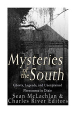 Book cover for Mysteries of the South: Ghosts, Legends, and Unexplained Phenomena in Dixie