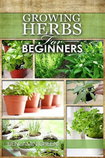 Book cover for Growing Herbs for Beginners: How to Grow Low cost Indoor and Outdoor Herbs in containers, for Profit or for health benefits at home, Simple Basic R