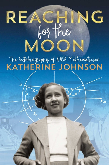 Book cover for Reaching for the Moon: The Autobiography of NASA Mathematician Katherine Johnson
