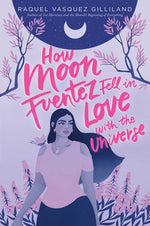 Book cover for How Moon Fuentez Fell in Love with the Universe