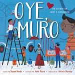 Book cover for Oye, Muro (Hey, Wall): Un Cuento de Arte Y Comunidad