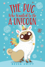 Book cover for Pug Who Wanted to Be a Unicorn