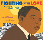 Book cover for Fighting with Love: The Legacy of John Lewis