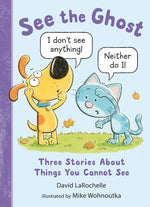 Book cover for See the Ghost: Three Stories about Things You Cannot See