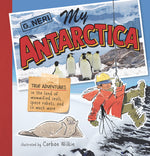 Book cover for My Antarctica: True Adventures in the Land of Mummified Seals, Space Robots, and So Much More
