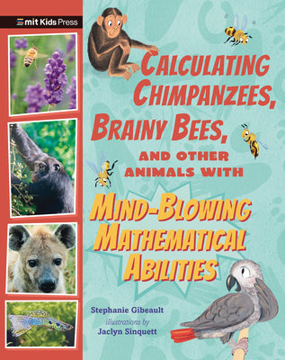 Book cover for Calculating Chimpanzees, Brainy Bees, and Other Animals with Mind-Blowing Mathematical Abilities