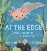 Book cover for At the Edge: Curious Creatures of Planet Earth