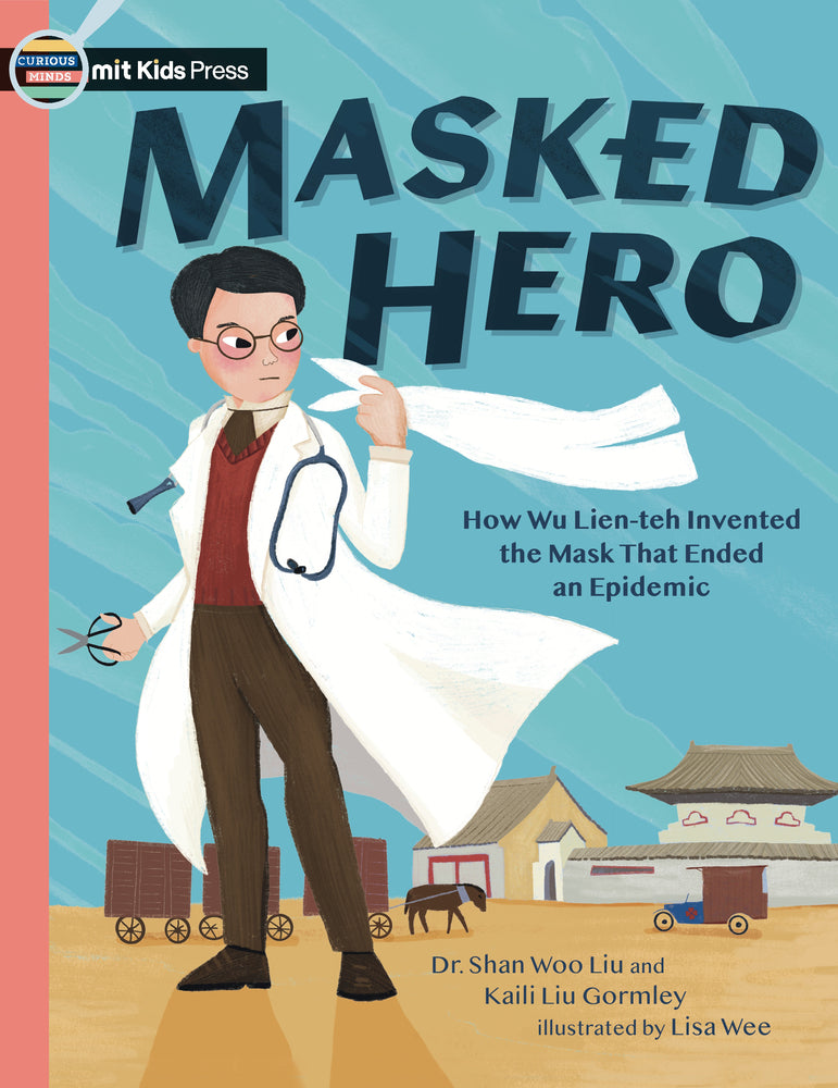 Book cover for Masked Hero: How Wu Lien-Teh Invented the Mask That Ended an Epidemic