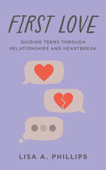 Book cover for First Love: Guiding Teens Through Relationships and Heartbreak