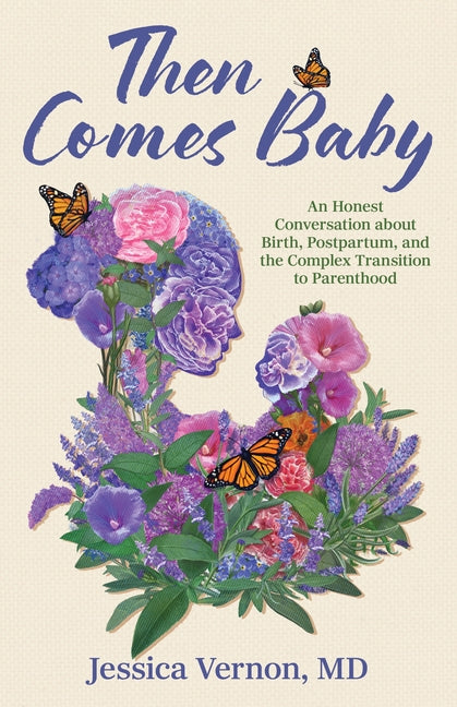 Book cover for Then Comes Baby: An Honest Conversation about Birth, Postpartum, and the Complex Transition to Parenthood