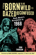 Book cover for From Born to Be Wild to Dazed and Confused: Rock Music's Revolution in 1968