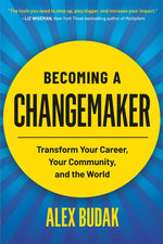 Book cover for Becoming a Changemaker: An Actionable, Inclusive Guide to Leading Positive Change at Any Level