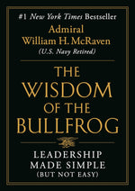 Book cover for The Wisdom of the Bullfrog: Leadership Made Simple (But Not Easy)