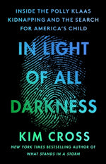 Book cover for In Light of All Darkness: Inside the Polly Klaas Kidnapping and the Search for America's Child