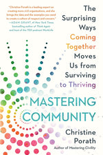 Book cover for Mastering Community: The Surprising Ways Coming Together Moves Us from Surviving to Thriving