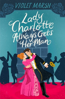 Book cover for Lady Charlotte Always Gets Her Man