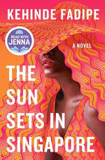 Book cover for The Sun Sets in Singapore: A Today Show Read with Jenna Book Club Pick