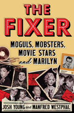 Book cover for Fixer: Moguls, Mobsters, Movie Stars, and Marilyn