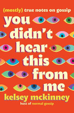 Book cover for You Didn't Hear This from Me: (Mostly) True Notes on Gossip